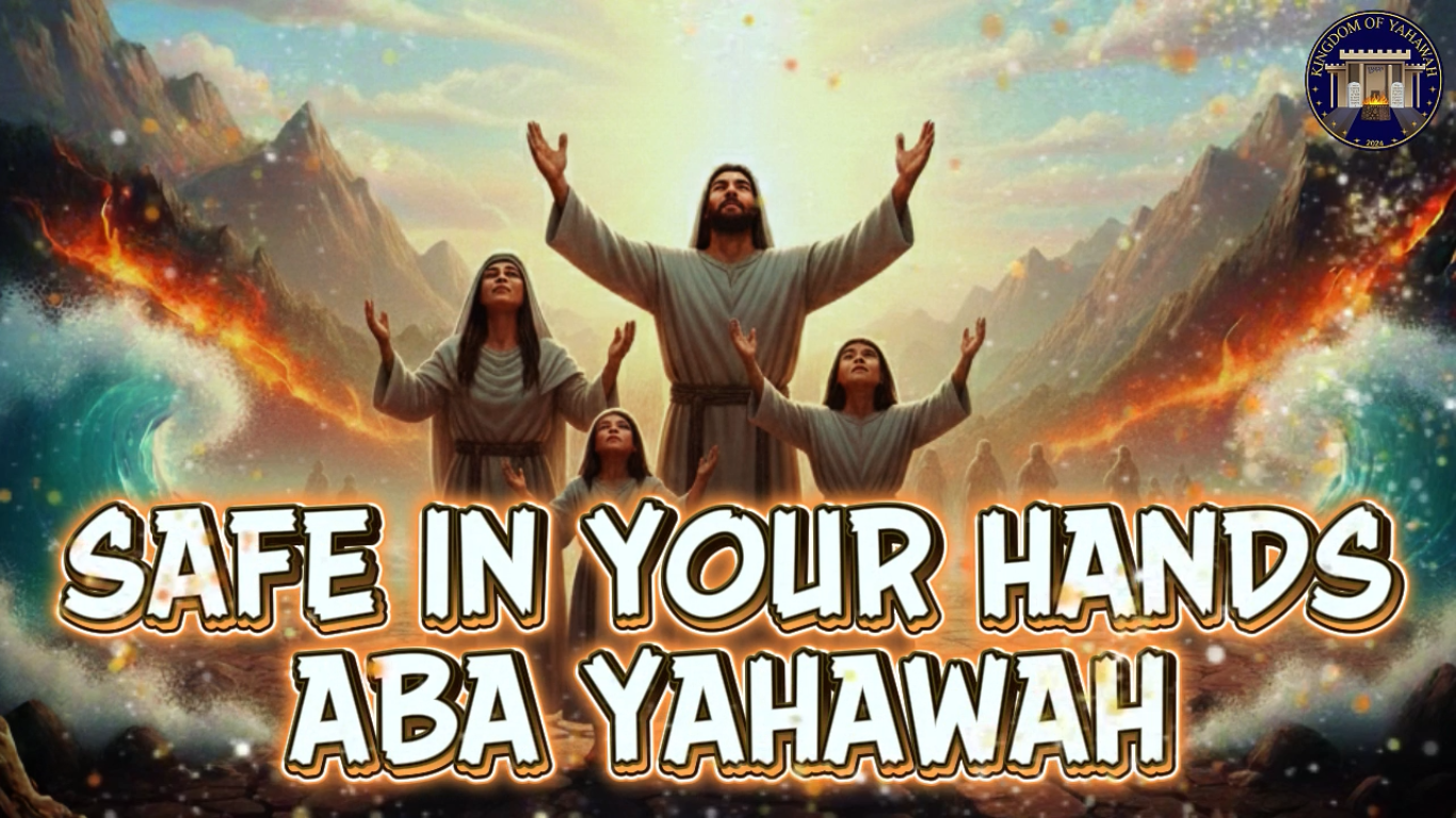 Safe In Your Hands ABA YAHAWAH